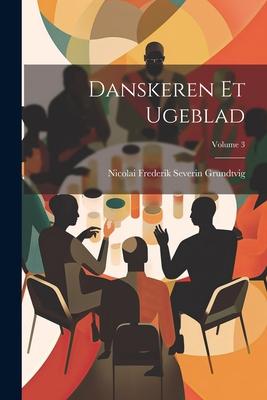 Danskeren Et Ugeblad; Volume 3