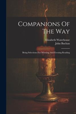 Companions Of The Way: Being Selections For Morning And Evening Reading