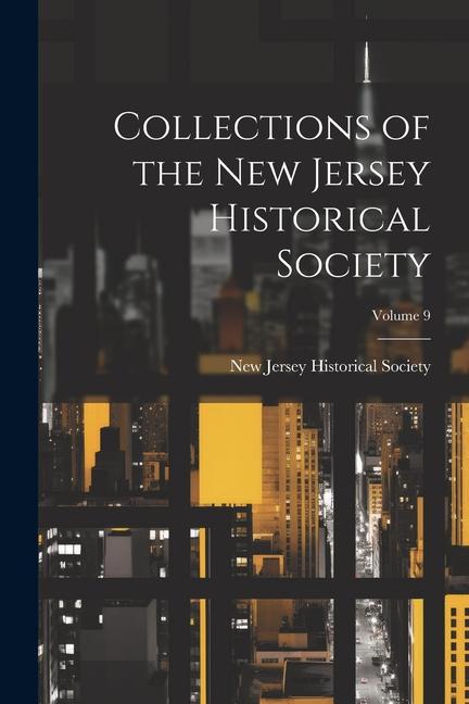 Collections of the New Jersey Historical Society; Volume 9