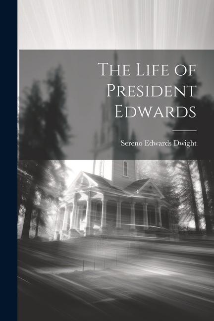 The Life of President Edwards