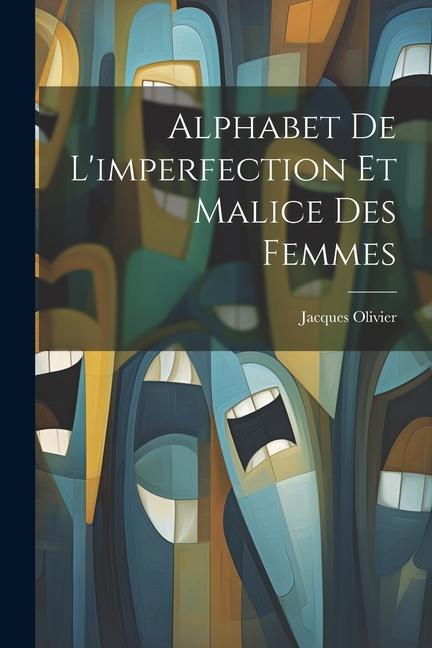 Alphabet De L'imperfection Et Malice Des Femmes