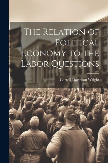 The Relation of Political Economy to the Labor Questions