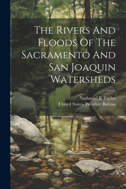 The Rivers And Floods Of The Sacramento And San Joaquin Watersheds