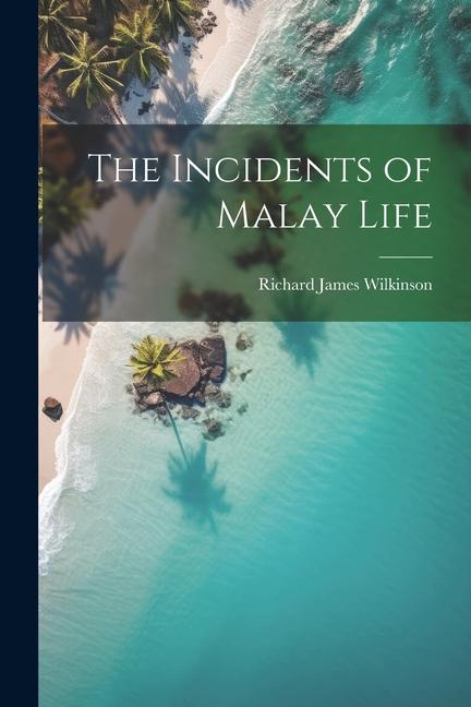 The Incidents of Malay Life