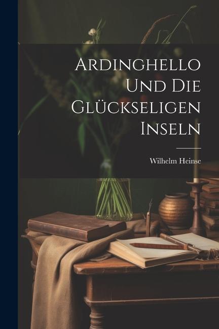 Ardinghello Und Die Glückseligen Inseln