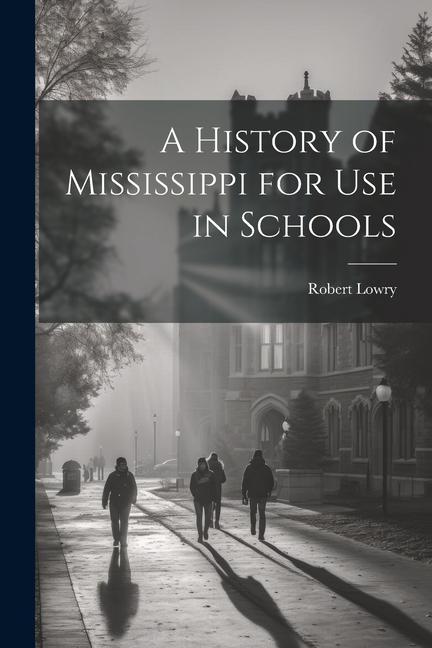 A History of Mississippi for use in Schools