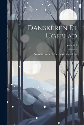 Danskeren Et Ugeblad; Volume 2