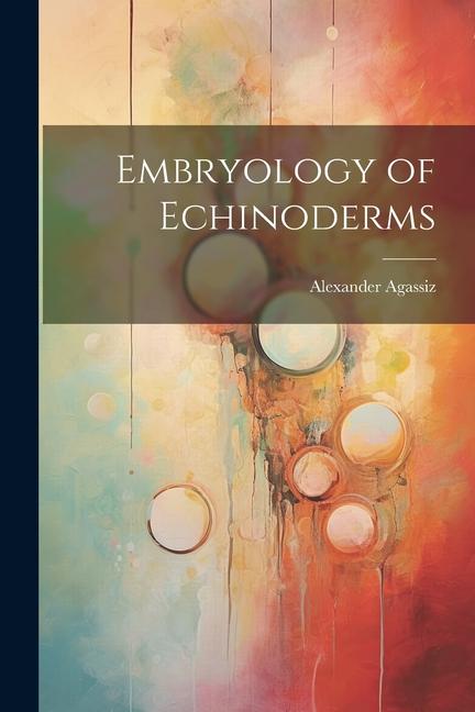 Embryology of Echinoderms