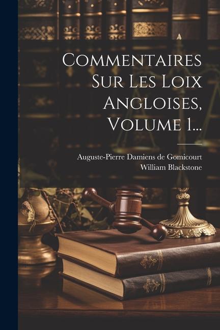 Commentaires Sur Les Loix Angloises, Volume 1...