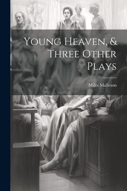 Young Heaven, & Three Other Plays