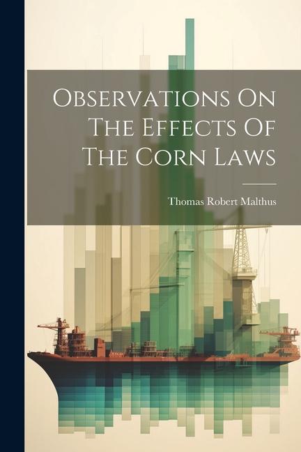 Observations On The Effects Of The Corn Laws