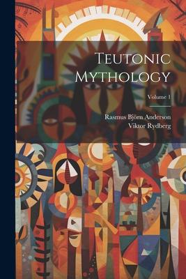 Teutonic Mythology; Volume 1