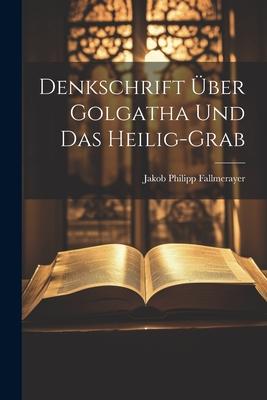 Denkschrift Über Golgatha Und Das Heilig-grab