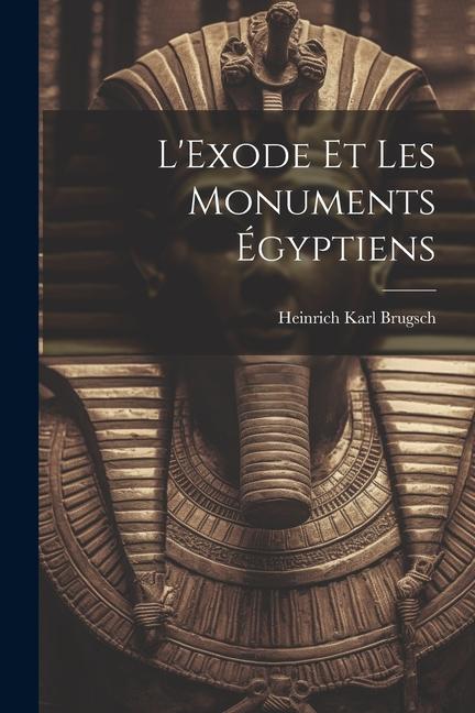 L'Exode Et Les Monuments Égyptiens