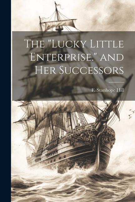 The "Lucky Little Enterprise." and Her Successors