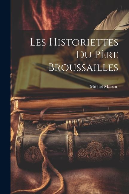 Les Historiettes Du Père Broussailles