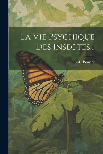 La Vie Psychique Des Insectes...