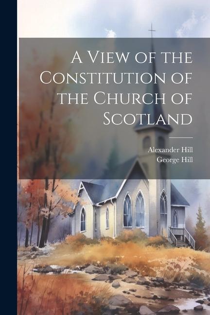 A View of the Constitution of the Church of Scotland