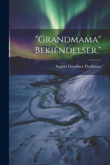 "Grandmama" Bekiendelser."