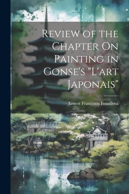 Review of the Chapter On Painting in Gonse's "L'art Japonais"