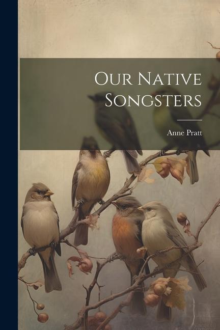 Our Native Songsters