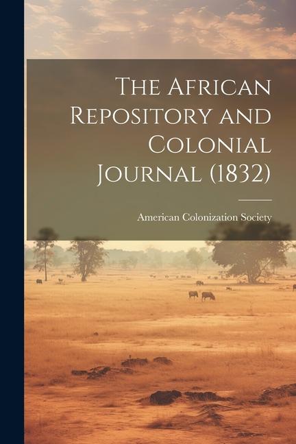 The African Repository and Colonial Journal (1832)