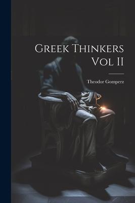 Greek Thinkers Vol II