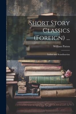 Short Story Classics (Foreign) ...: Italian and Scandinavian