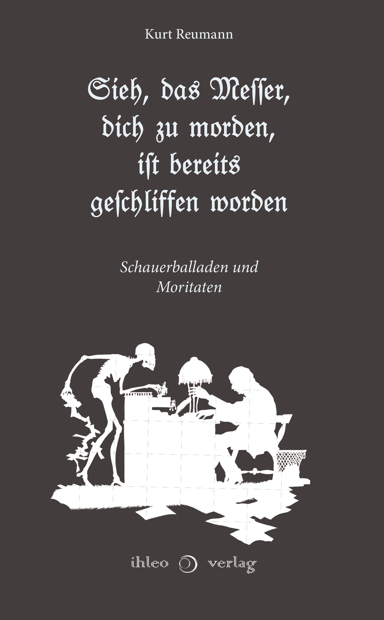 Sieh, das Messer, dich zu morden, ist bereits geschliffen worden