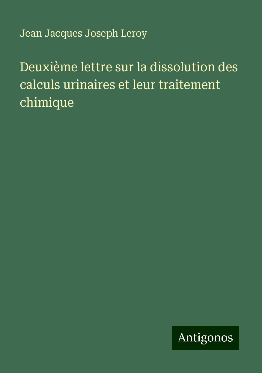 Deuxième lettre sur la dissolution des calculs urinaires et leur traitement chimique