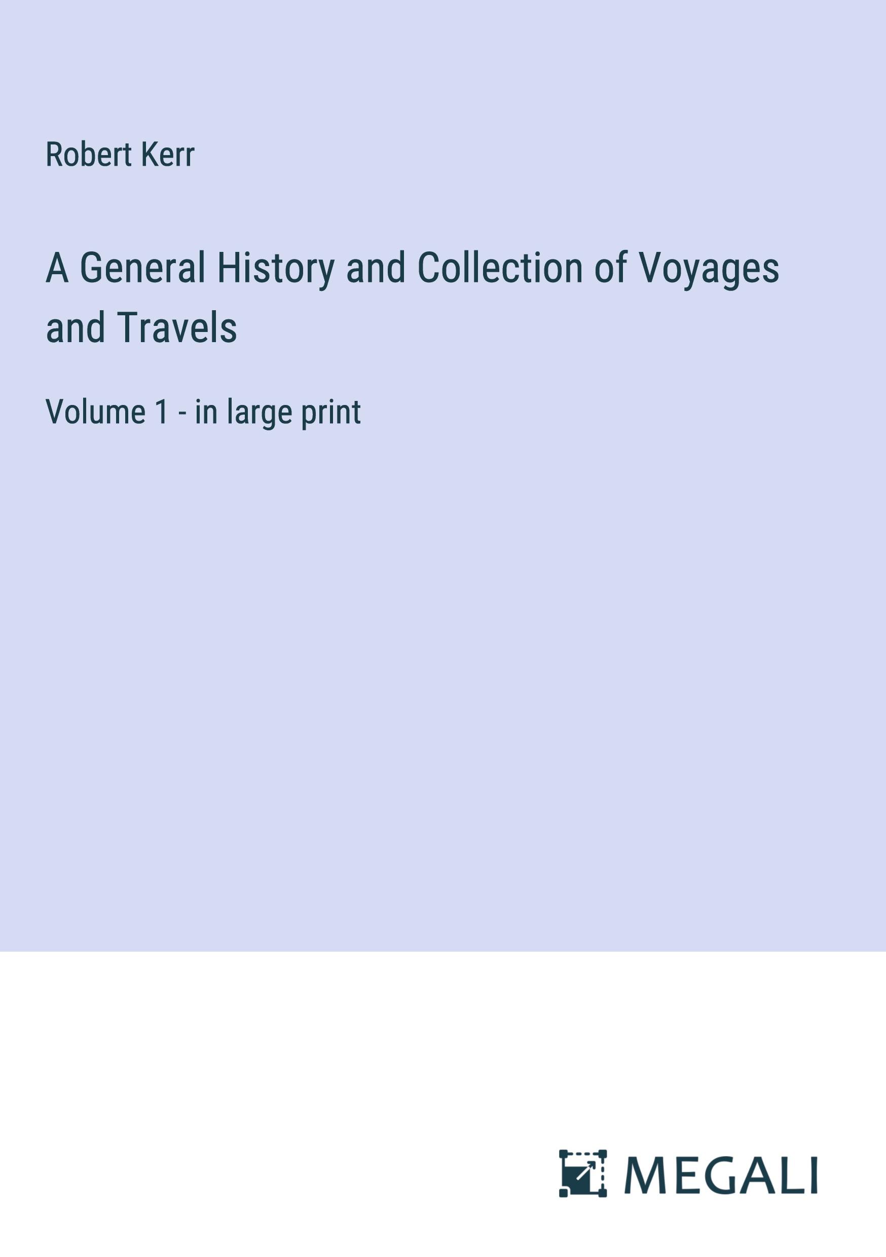 A General History and Collection of Voyages and Travels