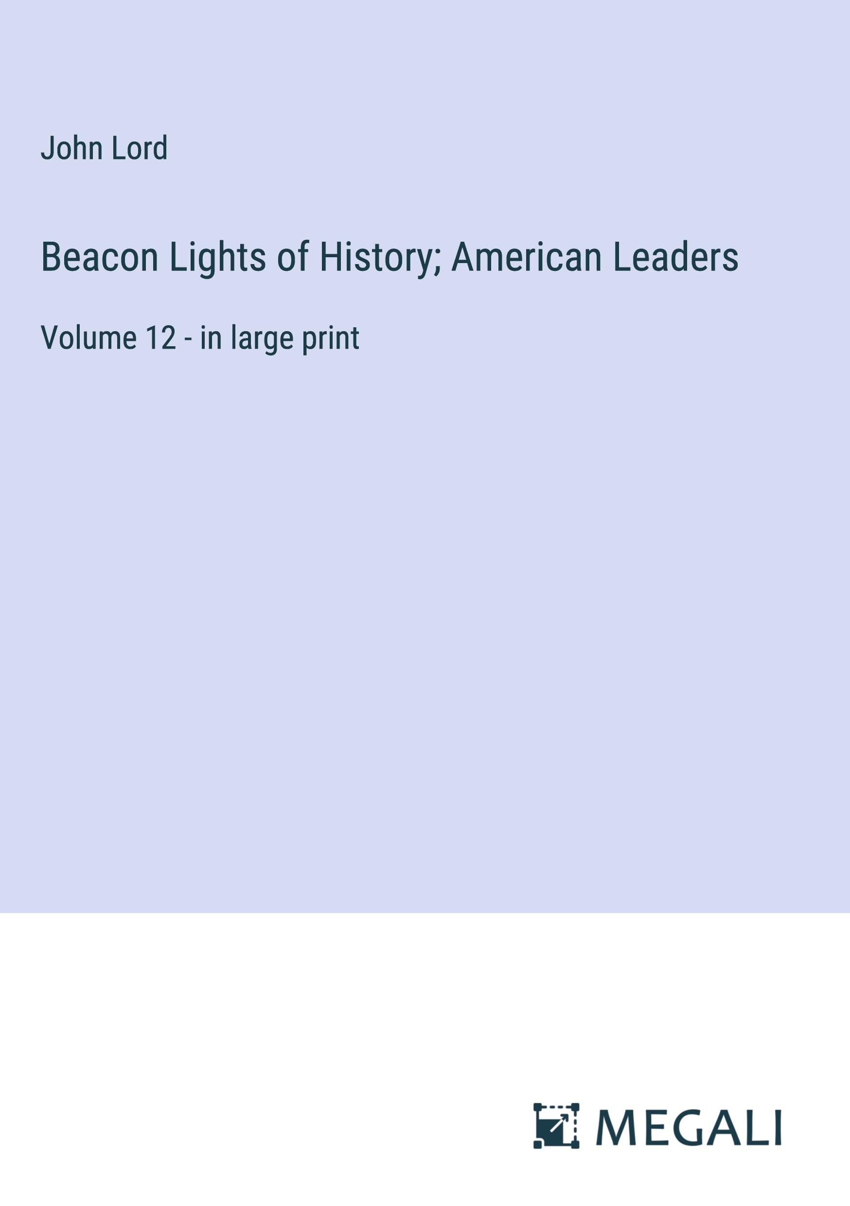 Beacon Lights of History; American Leaders