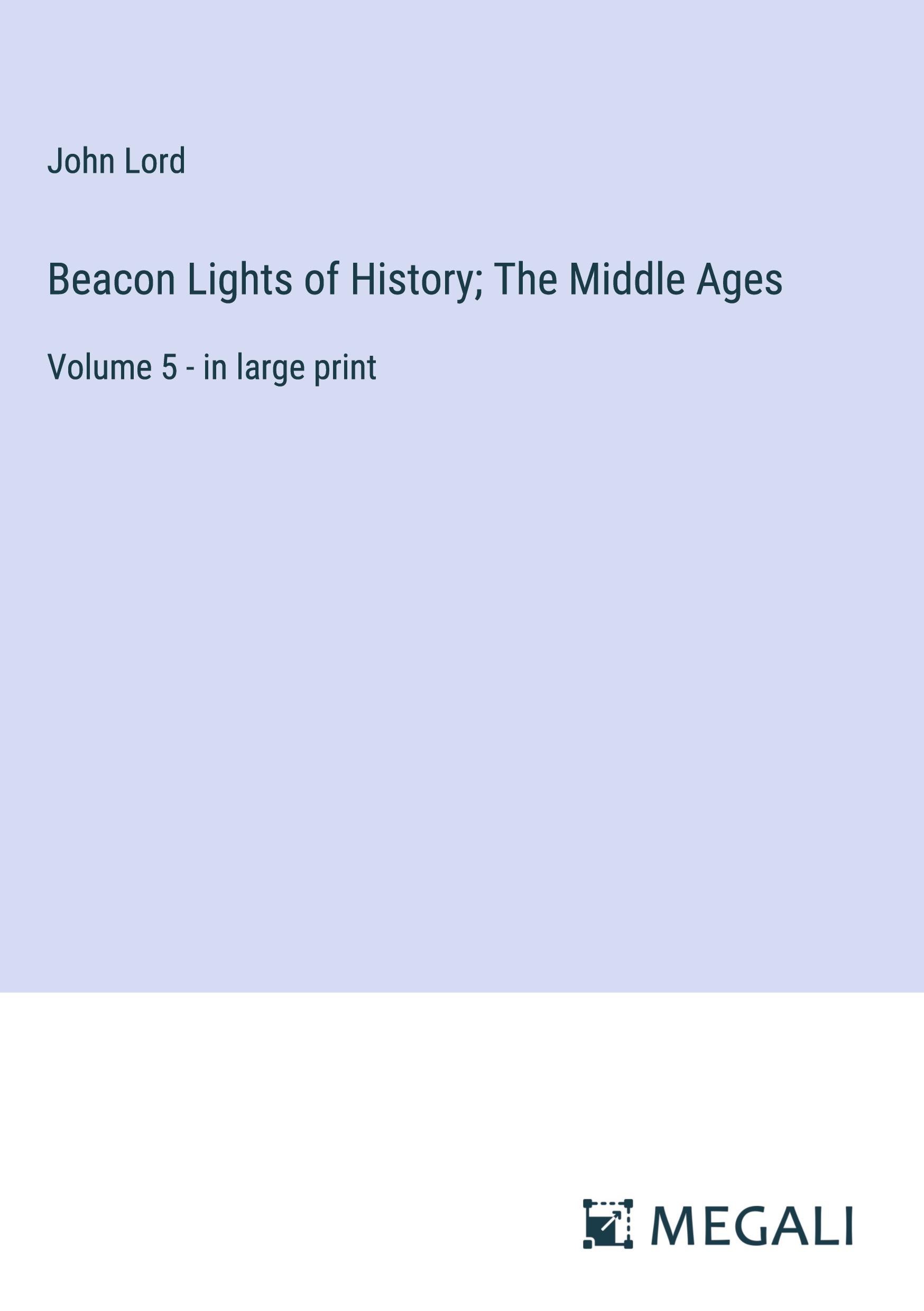 Beacon Lights of History; The Middle Ages