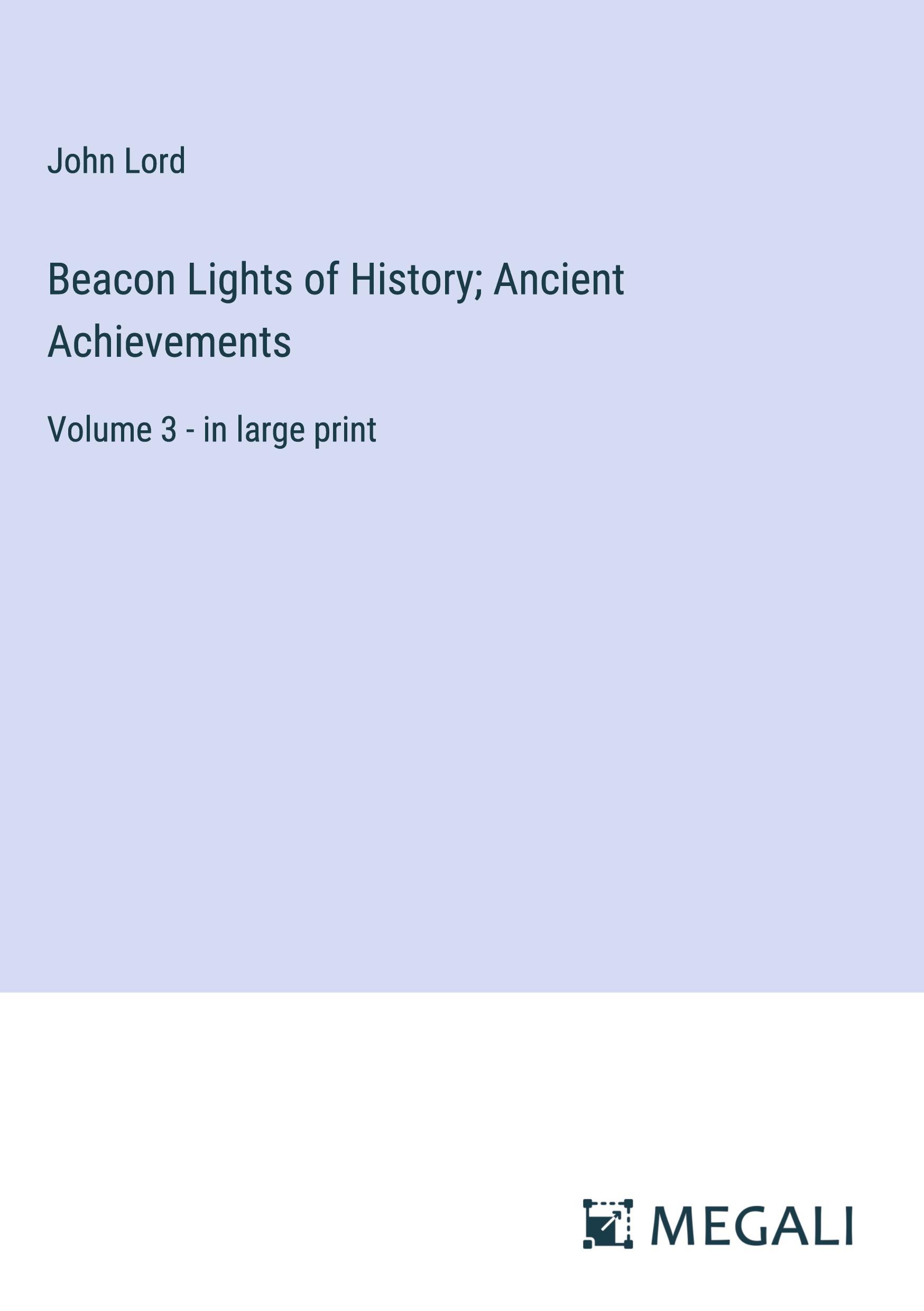 Beacon Lights of History; Ancient Achievements