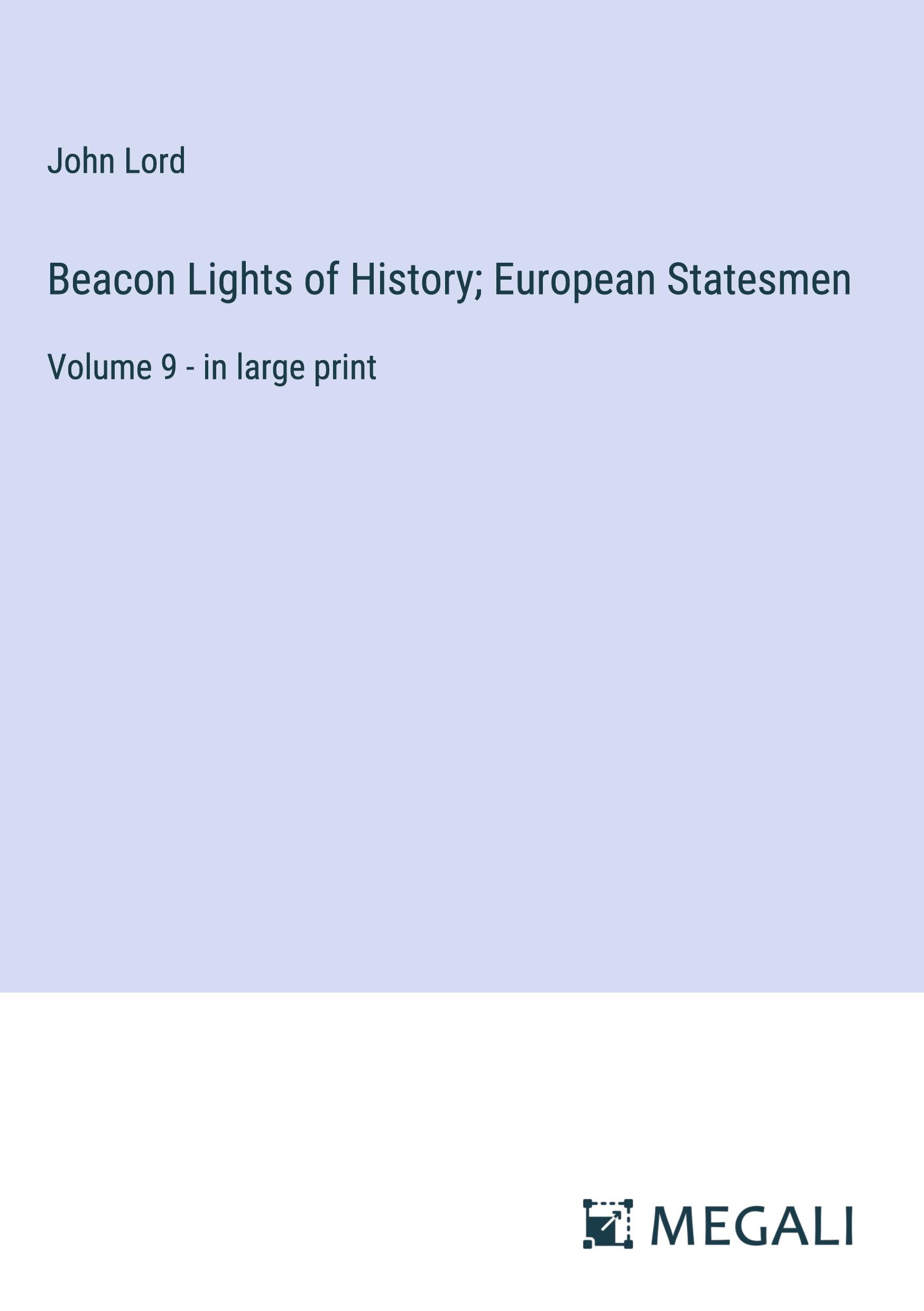 Beacon Lights of History; European Statesmen