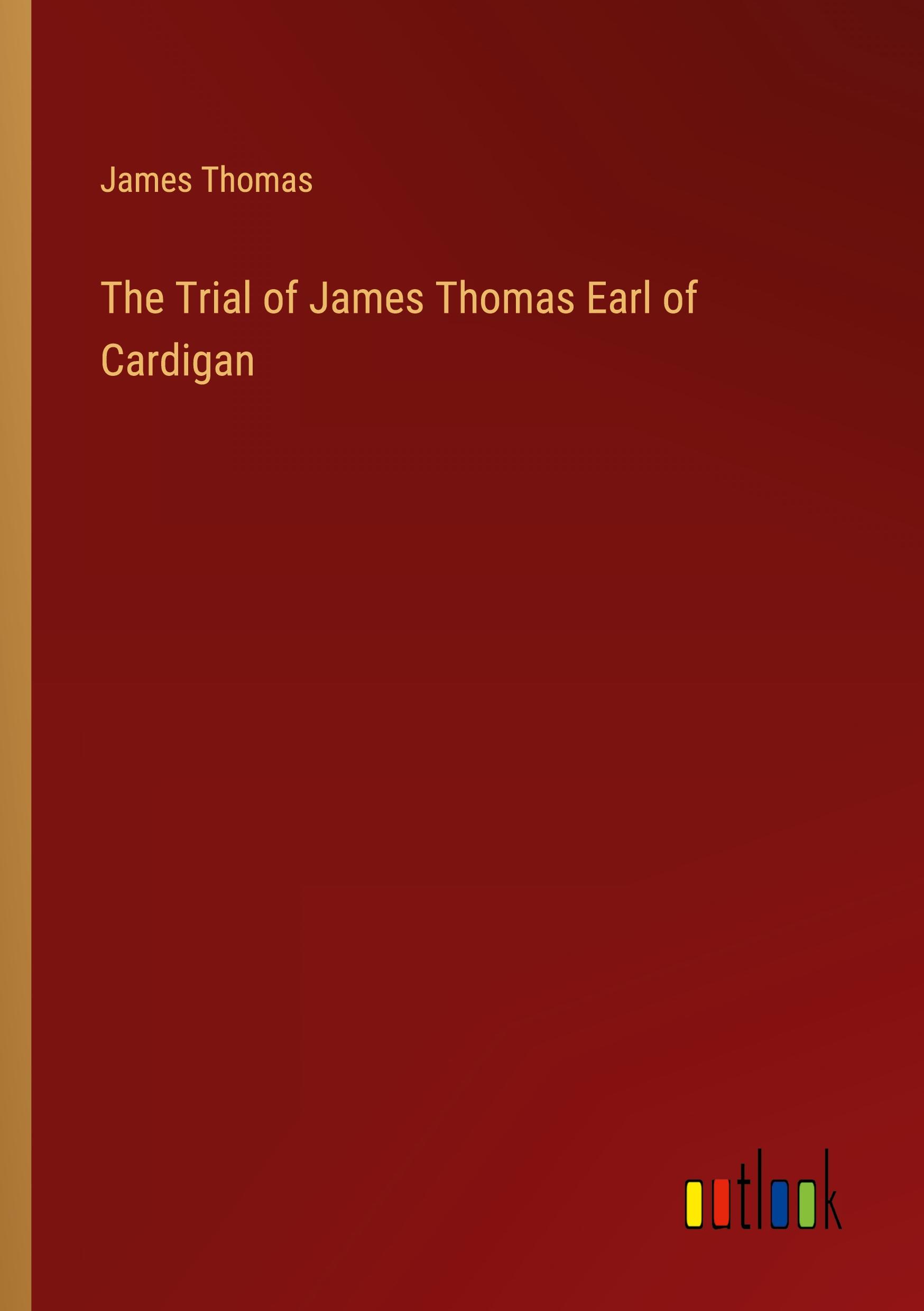 The Trial of James Thomas Earl of Cardigan