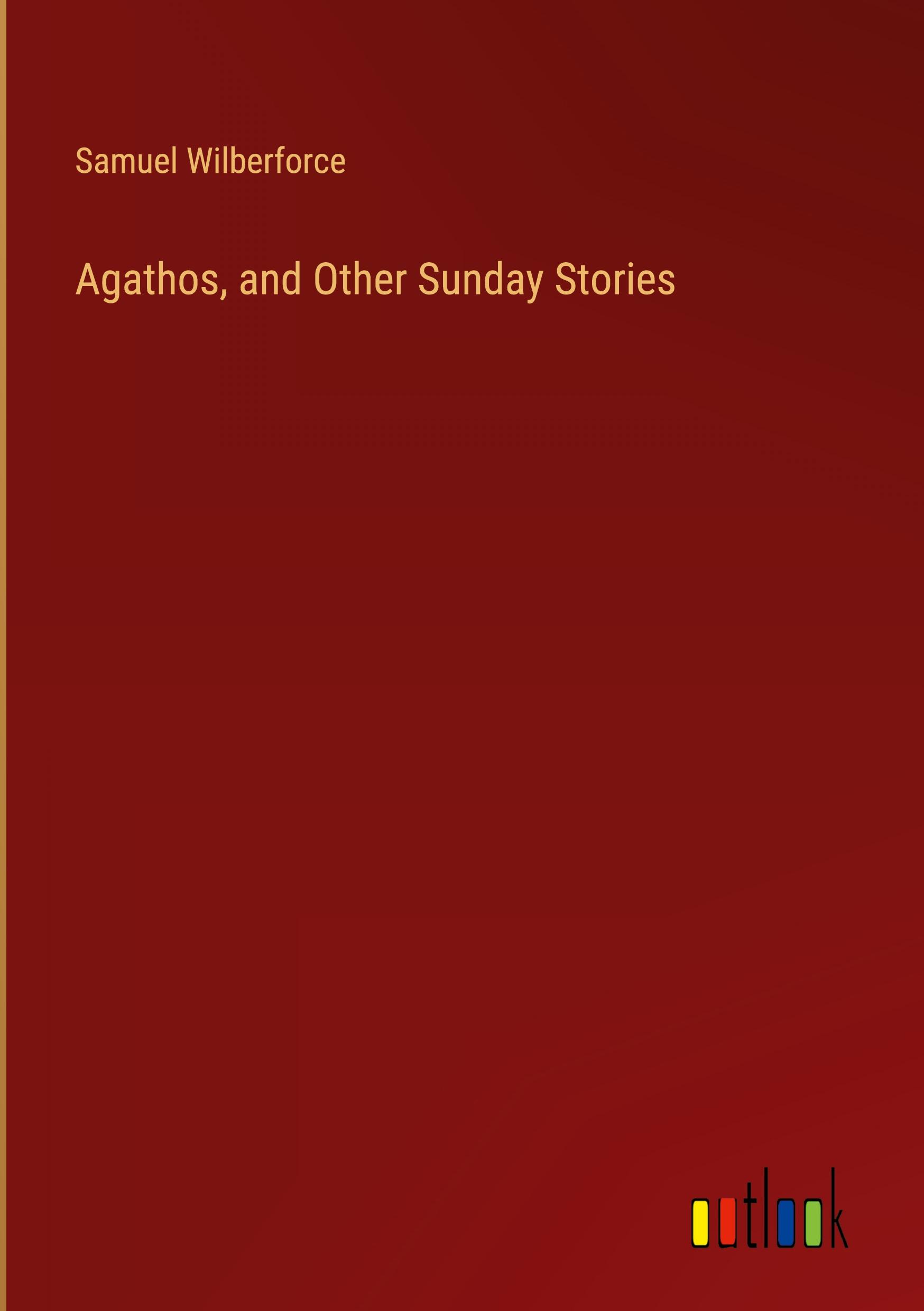 Agathos, and Other Sunday Stories