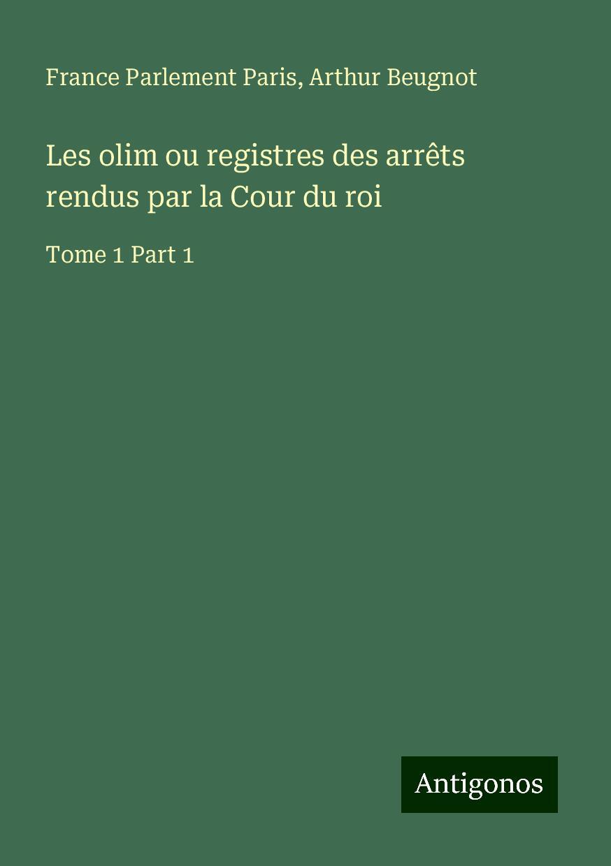 Les olim ou registres des arrêts rendus par la Cour du roi