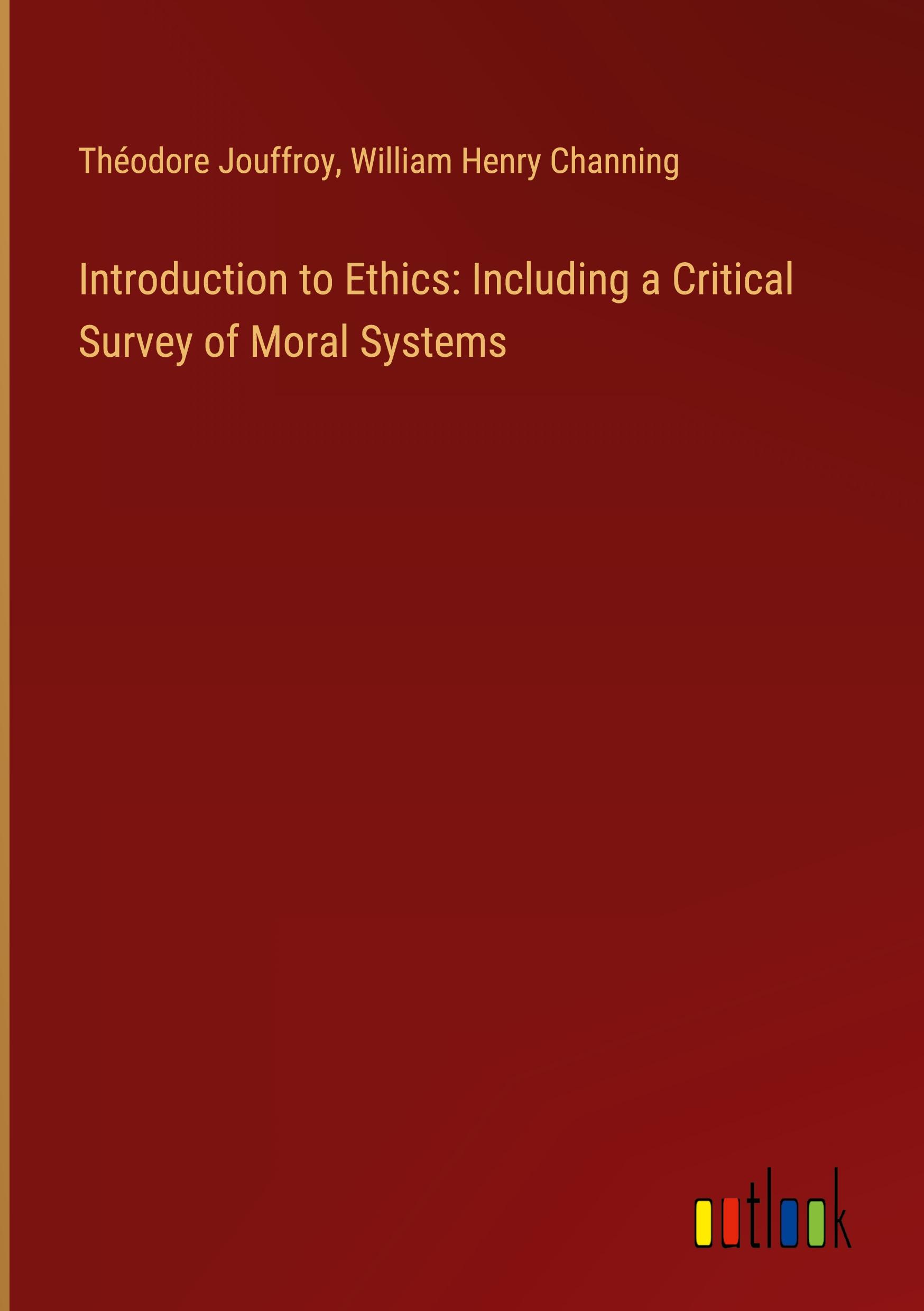 Introduction to Ethics: Including a Critical Survey of Moral Systems