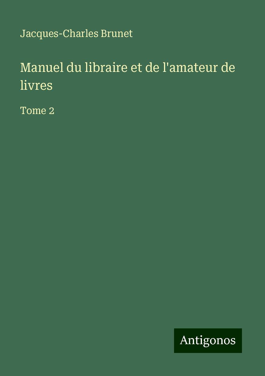 Manuel du libraire et de l'amateur de livres