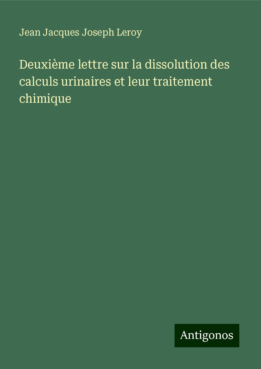 Deuxième lettre sur la dissolution des calculs urinaires et leur traitement chimique