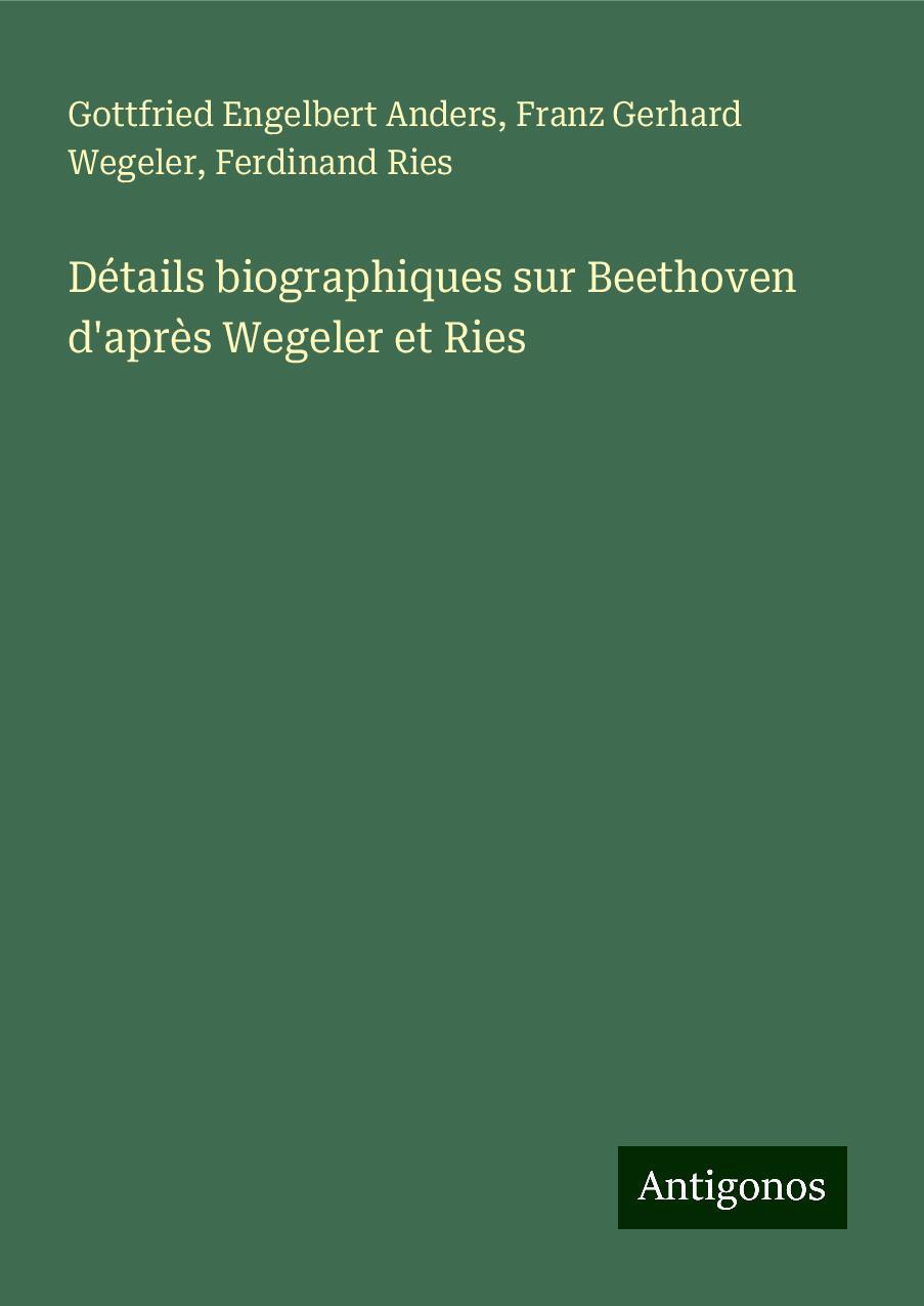 Détails biographiques sur Beethoven d'après Wegeler et Ries