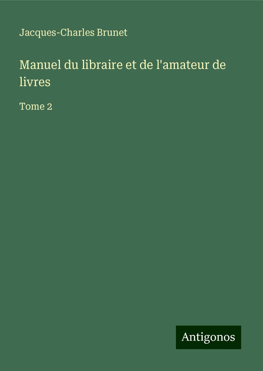 Manuel du libraire et de l'amateur de livres