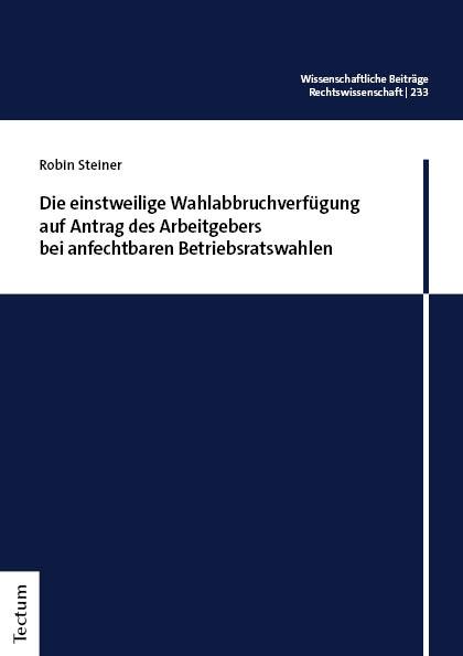 Die einstweilige Wahlabbruchverfügung auf Antrag des Arbeitgebers bei anfechtbaren Betriebsratswahlen