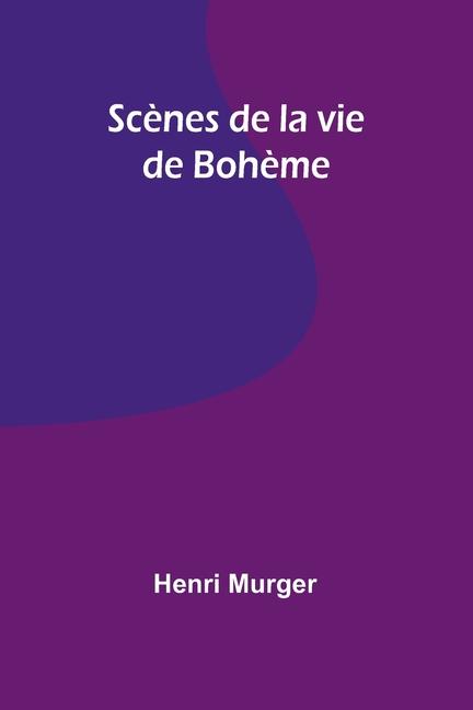 Scènes de la vie de Bohème