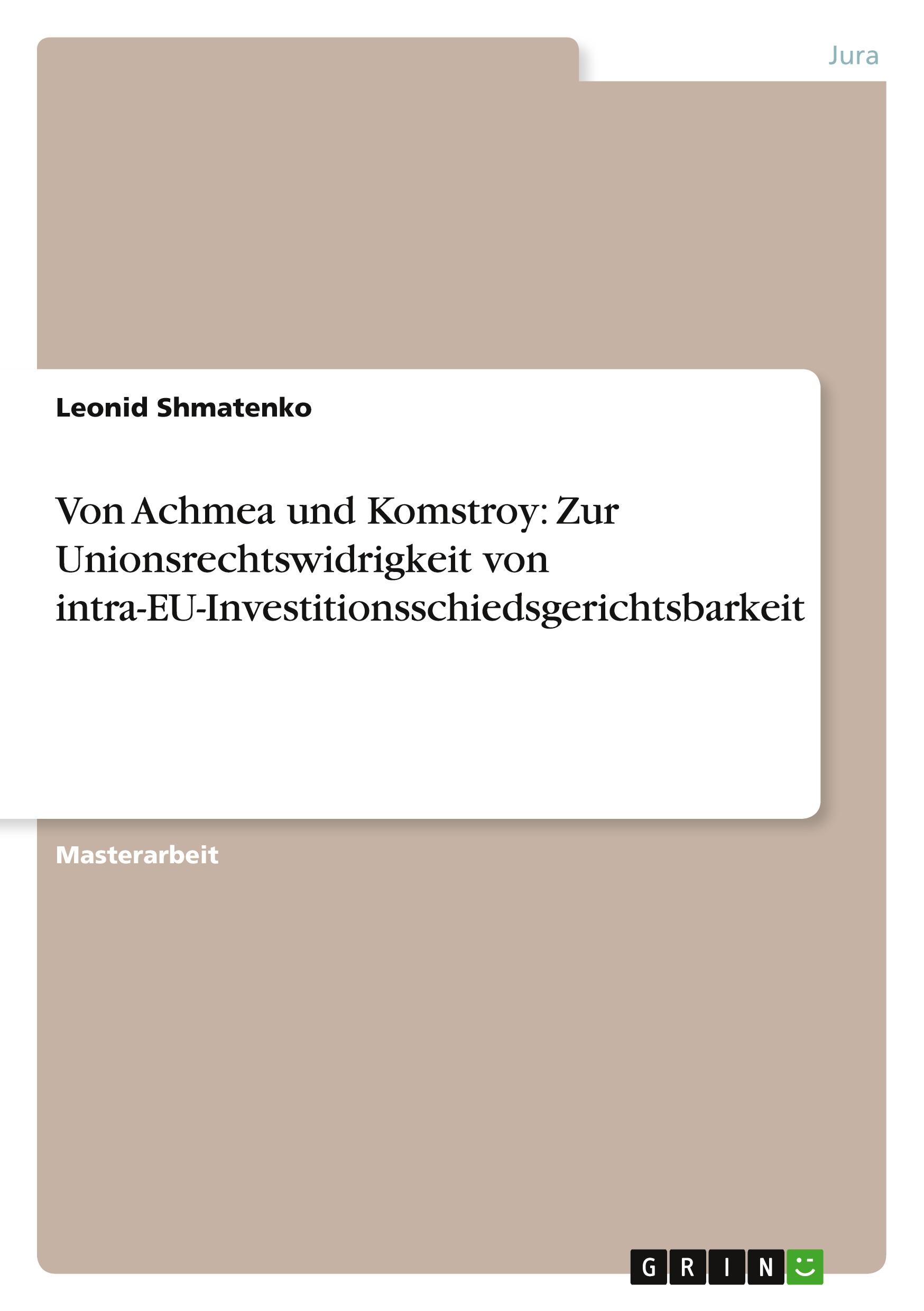 Von Achmea und Komstroy: Zur Unionsrechtswidrigkeit von intra-EU-Investitionsschiedsgerichtsbarkeit