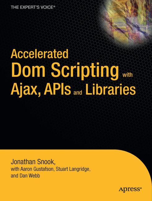 Accelerated DOM Scripting with Ajax, APIs, and Libraries