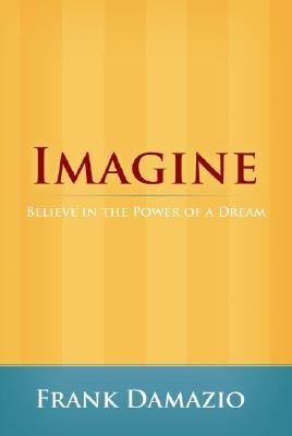 Imagine: Believe in the Power of a Dream