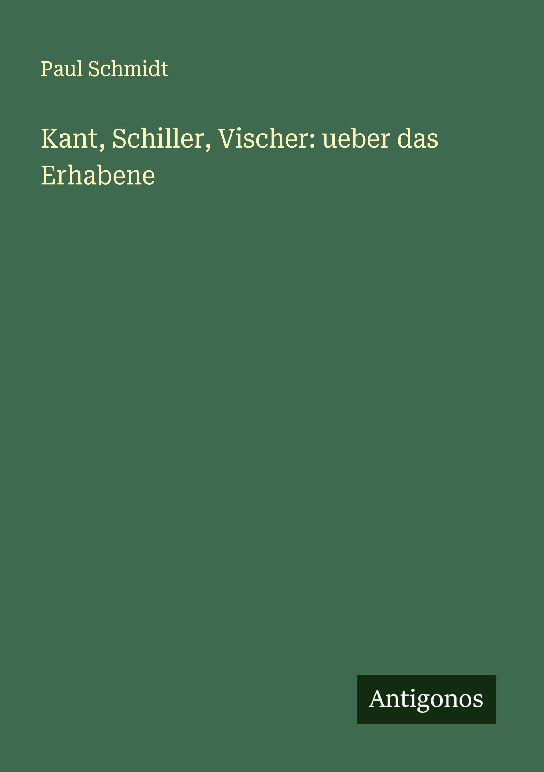 Kant, Schiller, Vischer: ueber das Erhabene