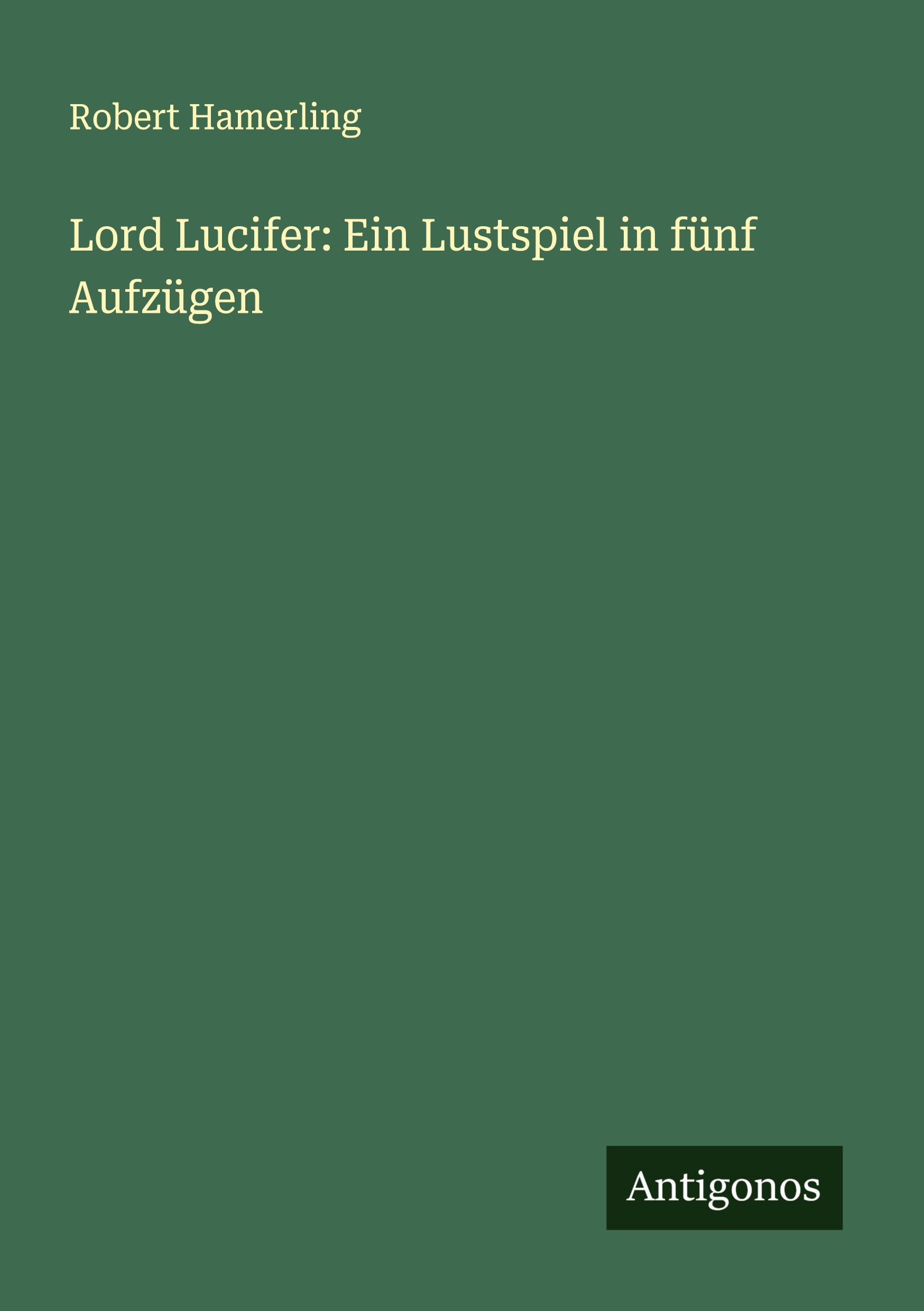 Lord Lucifer: Ein Lustspiel in fünf Aufzügen